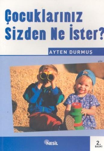 Çocuklarınız Sizden Ne İster? Ayten Durmuş