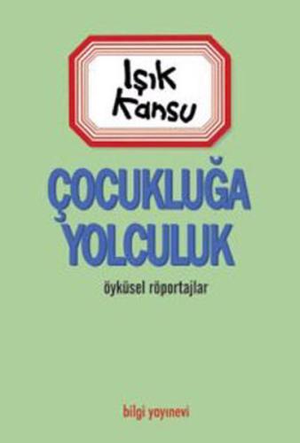 Çocukluğa Yolculuk Işık Kansu