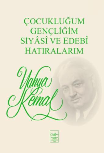 Çocukluğum, Gençliğim, Siyasi ve Edebi Hatıralarım %3 indirimli Yahya 