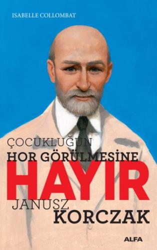 Çocukluğun Hor Görülmesine Hayır - Janusz Korczak %10 indirimli Isabel