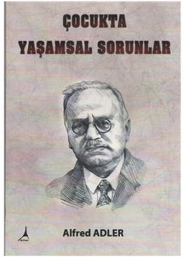 Çocukta Yaşamsal Sorunlar Alfred Adler