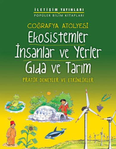 Coğrafya Atölyesi Ekosistemler İnsanlar ve Yerler Gıda ve Tarım Pratik