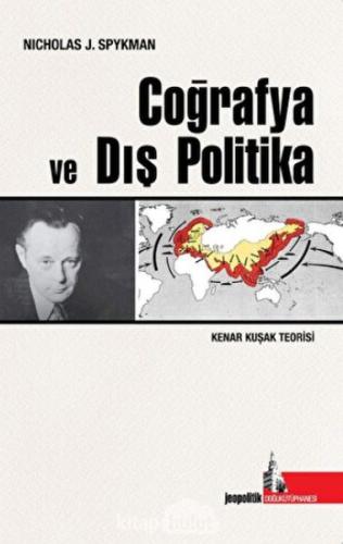 Coğrafya ve Dış Politika %12 indirimli Nicholas J. Spaykman