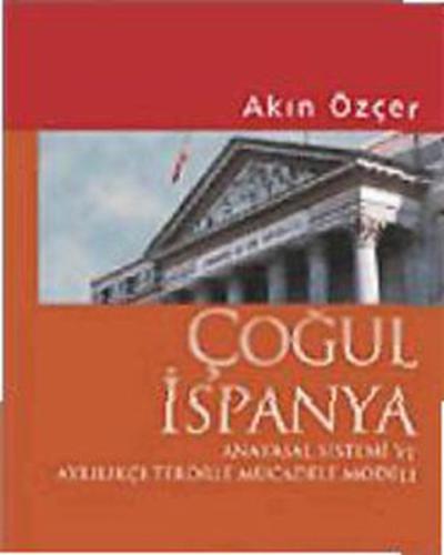 Çoğul İspanya / Anayasal Sistemi ve Ayrılıkçı Terörle Mücadele Modeli 