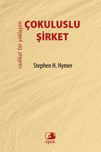 Çokuluslu Şirket Radikal Bir Yaklaşım Stephen H. Hymer