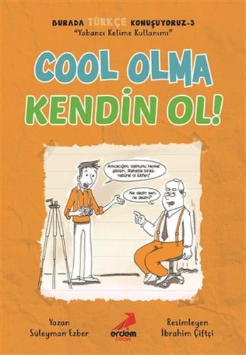 Cool Olma Kendin Ol! - Burada Türkçe Konuşuyoruz 3 %30 indirimli Süley