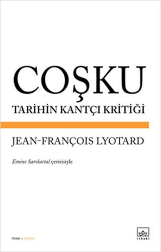 Coşku Tarihin Kantçı Kritiği %12 indirimli Jean François Lyotard