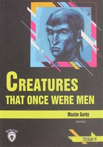 Creatures That Once Were Men Stage 4 %25 indirimli Maxim Gorky