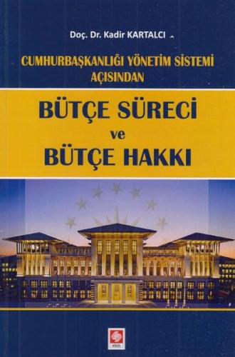 Cumhurbaşkanlığı Yönetim Sistemi Açısından - Bütçe Süreci ve Bütçe Hak