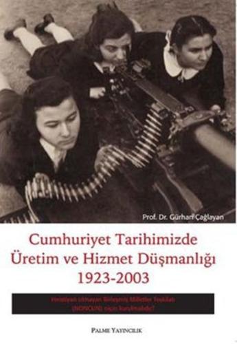 Cumhuriyet Tarihimizde Üretim ve Hizmet Düşmanlığı 1923 - 2003 %20 ind