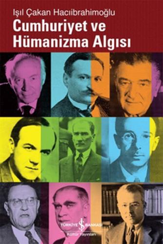 Cumhuriyet ve Hümanizma Algısı %31 indirimli Işıl Çakan Hacıibrahimoğl