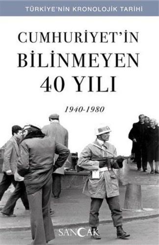 Cumhuriyetin Bilinmeyen 40 Yılı (1940-1980) - Türkiye’nin Kronolojik T