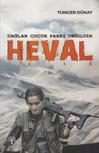 Dağlar Çocuk Parkı Değildir Heval Tuncer Günay