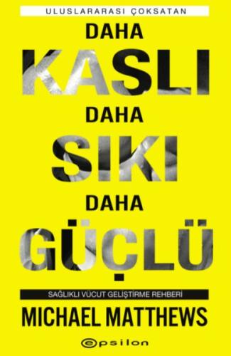 Daha Kaslı Daha Sıkı Daha Güçlü - Sağlıklı Vücut Geliştirme Rehberi %1