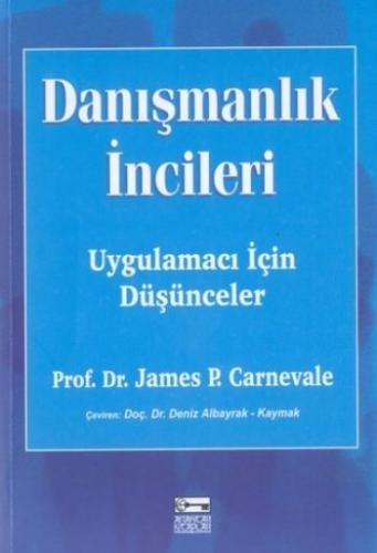 Danışmanlık İncileri Uygulamacı İçin Düşünceler Prof. Dr. James Carnev