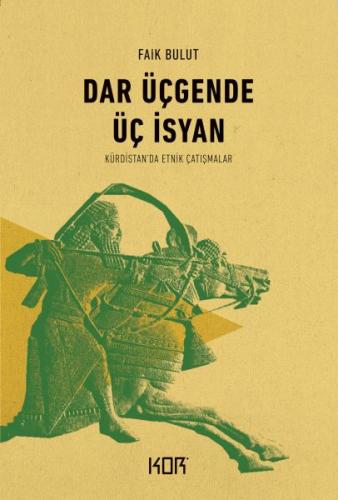 Dar Üçgende Üç İsyan - Kürdistan’da Etnik Çatışmalar %10 indirimli Fai