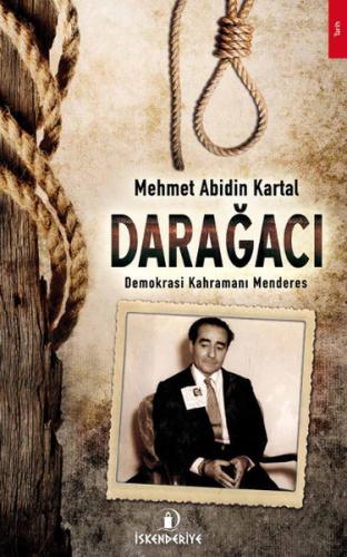 Darağacı Demokrasi Kahramanı Menderes Mehmet Abidin Kartal