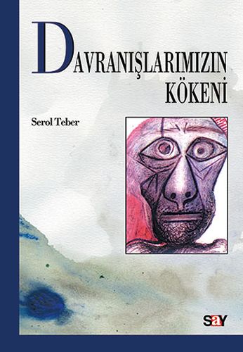 Davranışlarımızın Kökeni Serol Teber