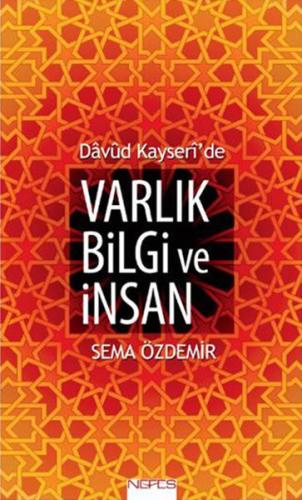 Davud Kayseri'de Varlık Bilgi ve İnsan Sema Özdemir