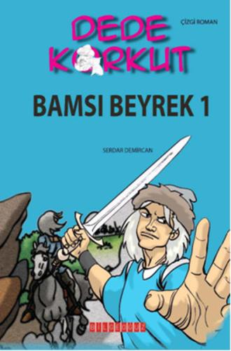 Dede Korkut / Bamsı Beyrek 1 (Çizgi Roman) Serdar Demircan