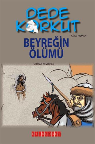 Dede Korkut / Beyreğin Ölümü (Çizgi Roman) Serdar Demircan