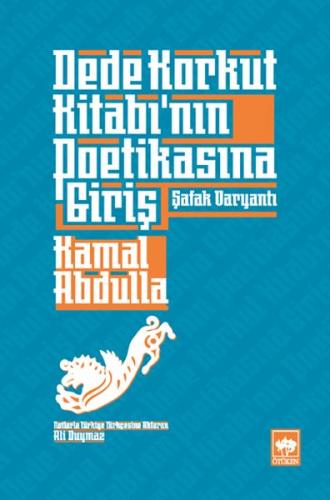 Dede Korkut Kitabı’nın Poetikasına Giriş - Şafak Varyantı %19 indiriml