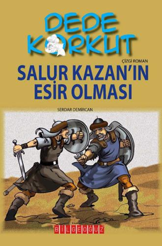 Dede Korkut / Salur Kazan'ın Esir Olması (Çizgi Roman) Serdar Demircan