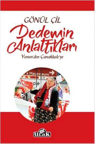 Dedemin Anlattıkları - Yemen'den Çanakkale'ye Gönül Çil