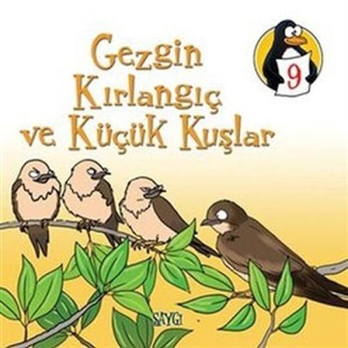 Değerler Eğitimi Öyküler 9 Gezgin Kırlangıç ve Küçük Kuşlar - Saygı Ha