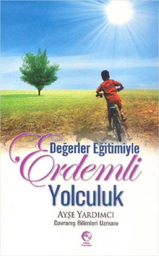 Değerler Eğitimiyle Erdemli Yolculuk Ayşe Yardımcı