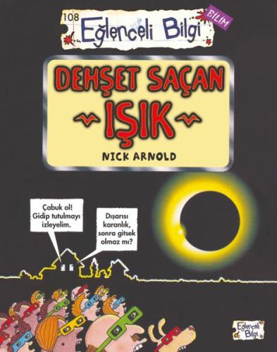 Dehşet Saçan Işık - Eğlenceli Bilgi-Bilim %20 indirimli Nick Arnold