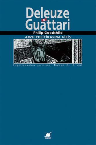 Deleuze Guattari/Arzu Politikasına Giriş Philip Goodchild