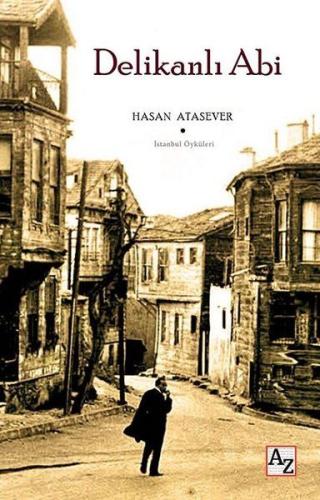 Delikanlı Abi - İstanbul Öyküleri Hasan Atasever