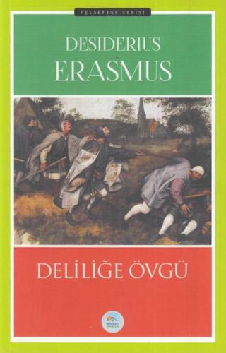 Deliliğe Övgü - Felsefe Serisi Desiderius Erasmus