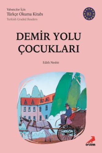 Demiryolu Çocukları - B2 Yabancılar İçin %30 indirimli Edith Nesbit