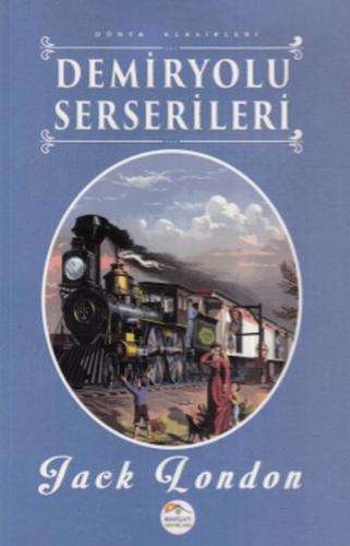 Demiryolu Serserileri - Dünya Klasikleri Jack London