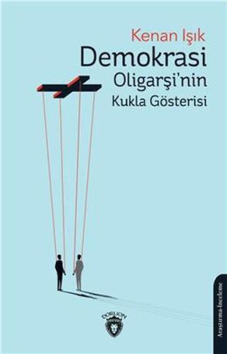 Demokrasi Oligarşinin Kukla Gösterisi %25 indirimli Kenan Işık