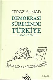 Demokrasi Sürecinde Türkiye (1945-1980) Feroz Ahmad