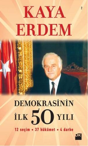 Demokrasinin İlk 50 Yılı %10 indirimli Kaya Erdem