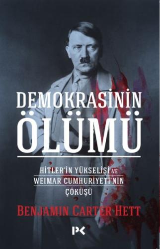 Demokrasinin Ölümü - Hitler’in Yükselişi Ve Weımar Cumhuriyeti’nin Çök