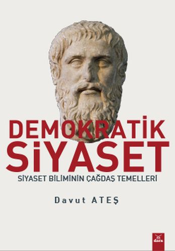 Demokratik Siyaset - Siyaset Biliminin Çağdaş Temelleri Davut Ateş