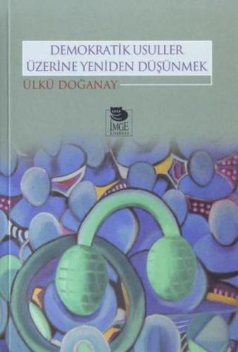 Demokratik Usuller Üzerine Yeniden Düşünmek %10 indirimli Ülkü Doğanay