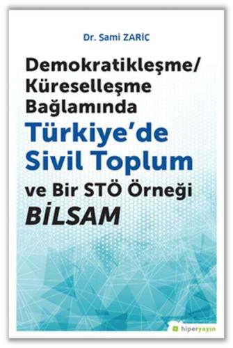 Demokratikleşme/Küreselleşme Bağlamında Türkiye’de Sivil Toplum ve Bir