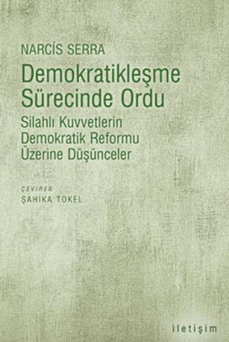 Demokratikleşme Sürecinde Ordu Silahlı Kuvvetlerin Demokratik Reformu 