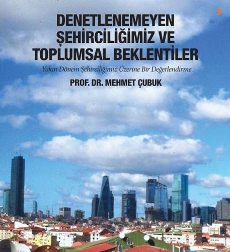 Denetlenemeyen Şehirciliğimiz ve Toplumsal Beklentiler %12 indirimli M