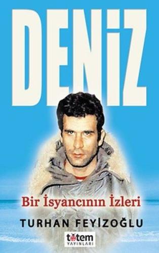 Deniz - Bir İsyancının İzleri %20 indirimli Turhan Feyizoğlu