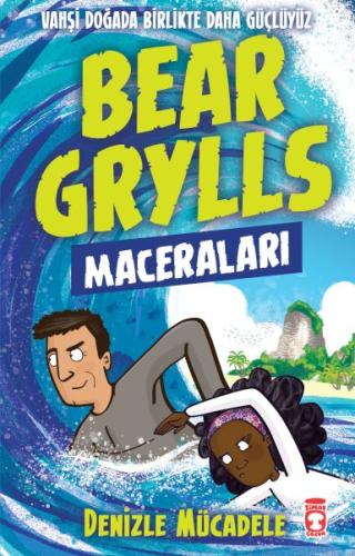 Denizle Mücadele - Bear Grylls Maceraları %15 indirimli Bear Grylls