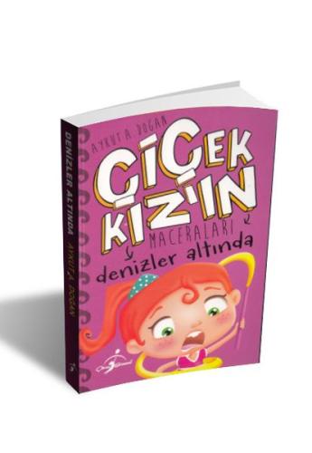 Denizler Altında - Çiçek Kızın Maceraları Aykut A. Doğan