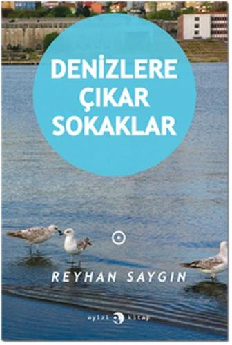 Denizlere Çıkar Sokaklar Reyhan Saygın