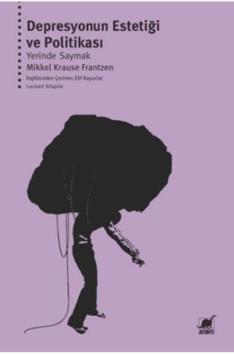 Depresyonun Estetiği ve Politikası: Yerinde Saymak Mikkel Krause Frant